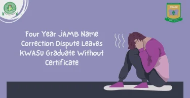 four-year-jamb-name-correction-dispute-leaves-kwasu-graduate-without-certificate