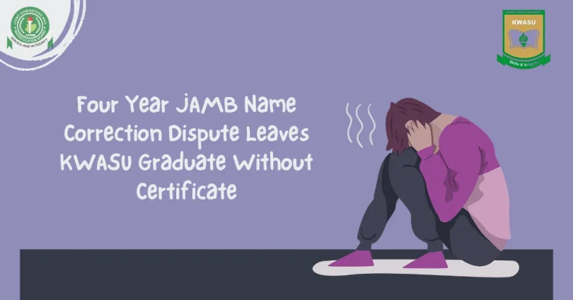 four-year-jamb-name-correction-dispute-leaves-kwasu-graduate-without-certificate
