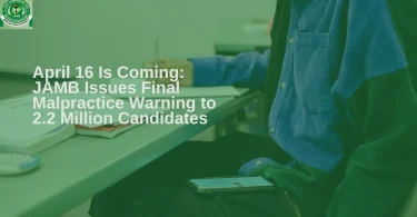 april-16-is-coming-jamb-issues-final-malpractice-warning-to-2-2-million-candidates