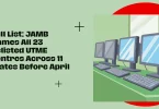 full-list-jamb-names-all-23-delisted-utme-centres-across-11-states-before-april-16