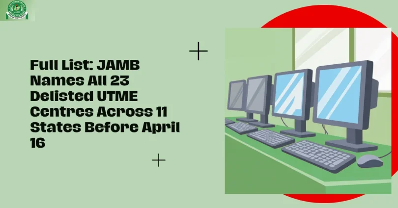 full-list-jamb-names-all-23-delisted-utme-centres-across-11-states-before-april-16