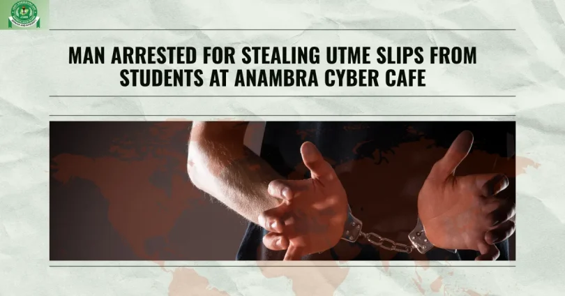man-arrested-for-stealing-utme-slips-from-students-at-anambra-cyber-cafe