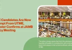 nce-candidates-are-now-exempt-from-utme-minister-confirms-at-jamb-policy-meeting