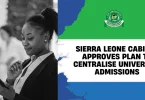 sierra-leone-cabinet-approves-plan-to-centralise-university-admissions